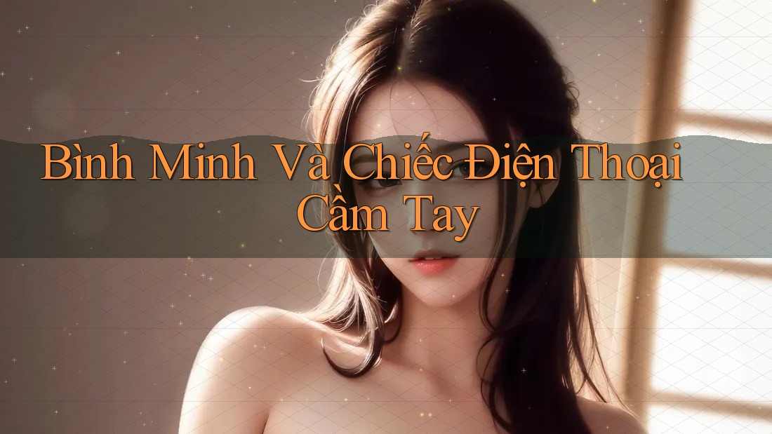 Bình Minh Và Chiếc Điện Thoại Cầm Tay