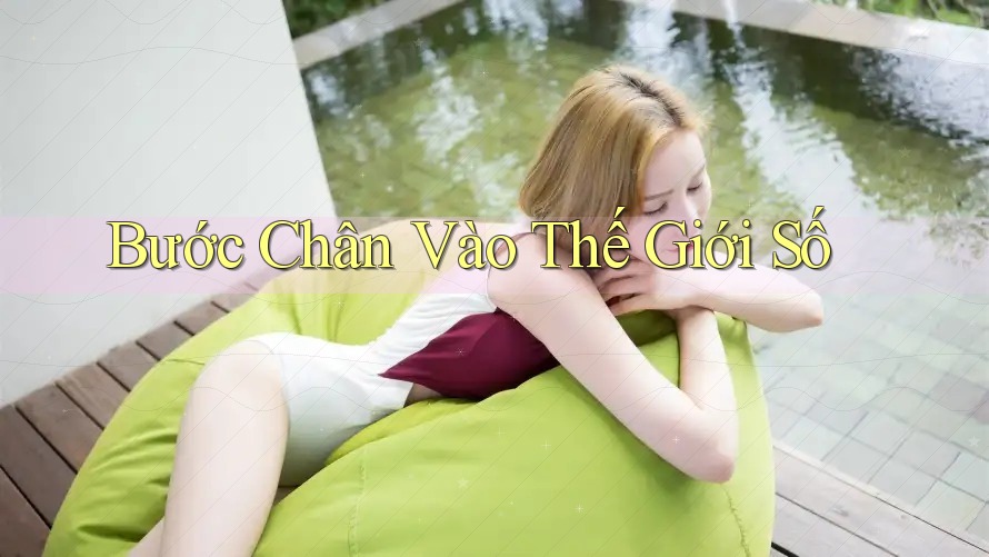 Bước Chân Vào Thế Giới Số Bước Chân Vào Thế Giới Số
