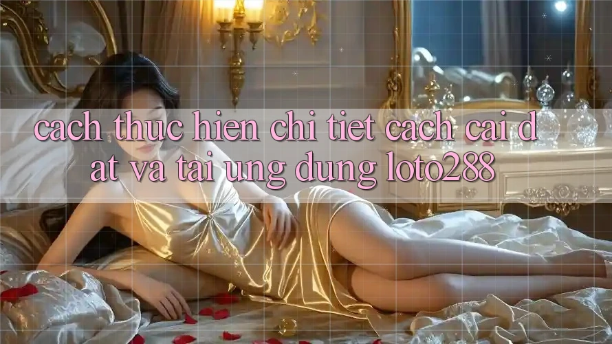 Cách thực hiện Chi Tiết Cách Cài đặt Và Tải Ứng Dụng Loto288 Cách thực hiện Chi Tiết Cách Cài đặt Và Tải Ứng Dụng Loto288