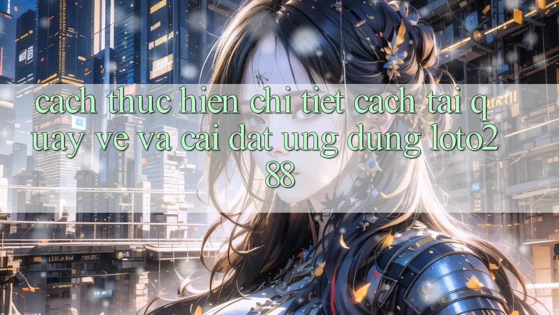Cách thực hiện Chi Tiết Cách Tải quay về Và Cài Đặt Ứng Dụng Loto288 Cách thực hiện Chi Tiết Cách Tải quay về Và Cài Đặt Ứng Dụng Loto288