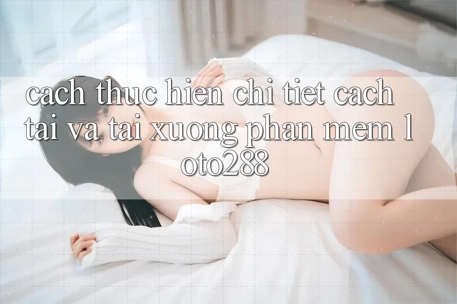 Cách thực hiện Chi Tiết Cách Tải Và Tải xuống Phần mềm Loto288 Cách thực hiện Chi Tiết Cách Tải Và Tải xuống Phần mềm Loto288