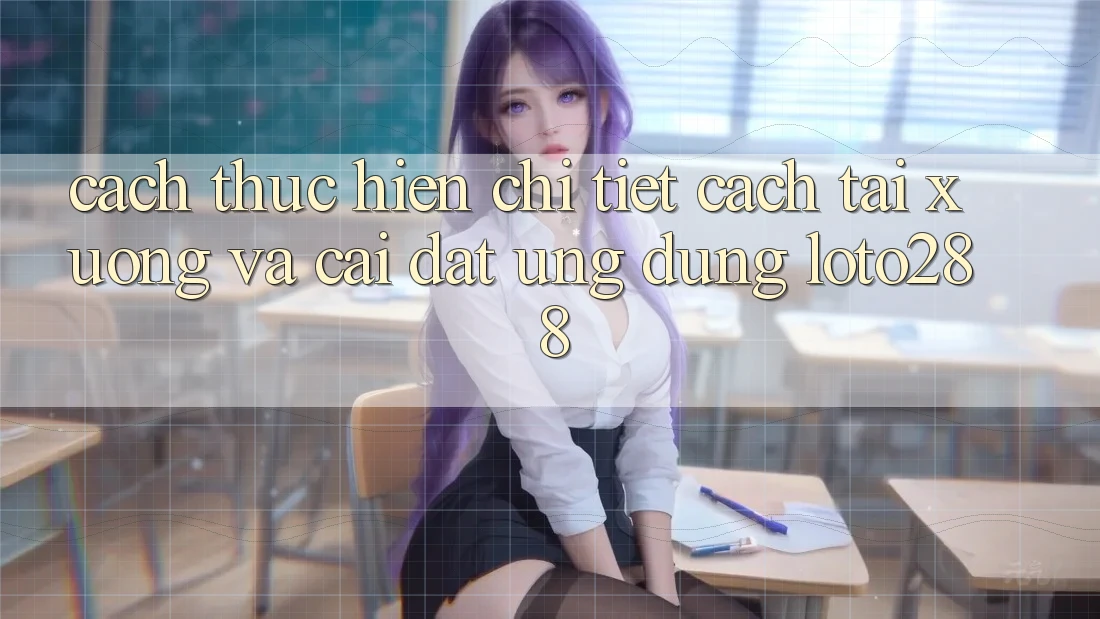 Cách thực hiện Chi Tiết Cách Tải xuống Và Cài Đặt Ứng Dụng Loto288 Cách thực hiện Chi Tiết Cách Tải xuống Và Cài Đặt Ứng Dụng Loto288
