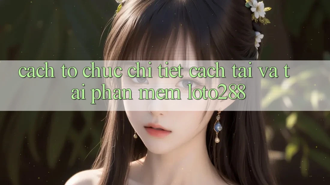 Cách tổ chức Chi Tiết Cách Tải Và Tải Phần mềm Loto288 Cách tổ chức Chi Tiết Cách Tải Và Tải Phần mềm Loto288