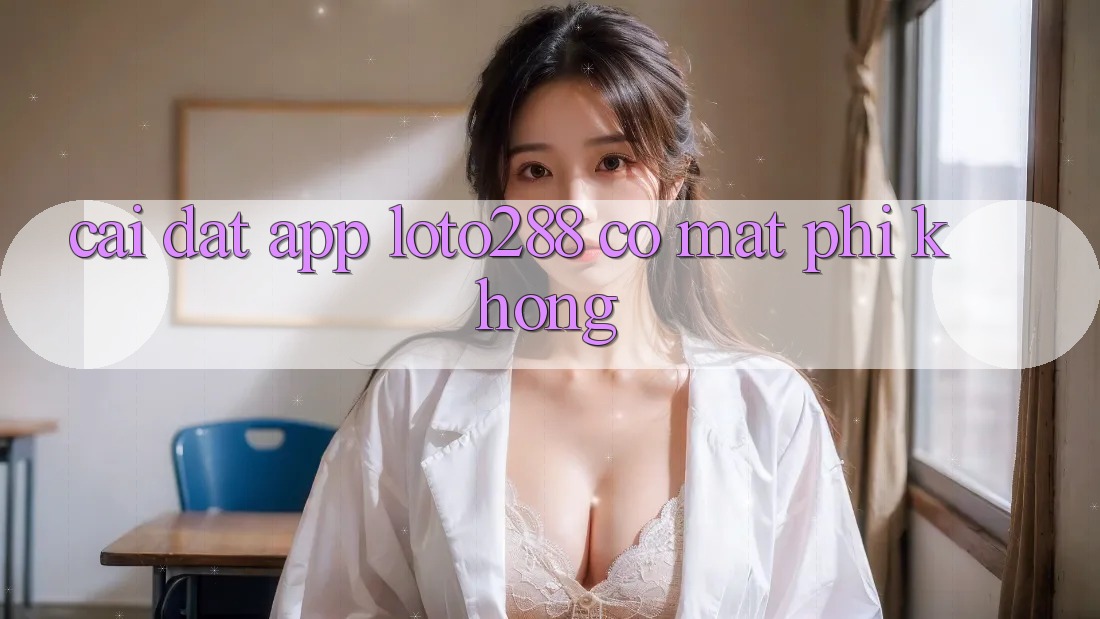 Cài đặt app Loto288 có mất phí không? Cài đặt app Loto288 có mất phí không?