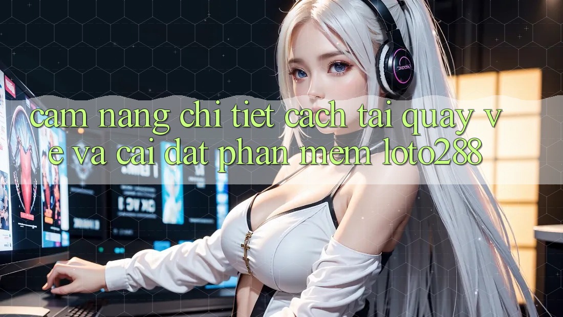 Cẩm nang Chi Tiết Cách Tải quay về Và Cài Đặt Phần mềm Loto288