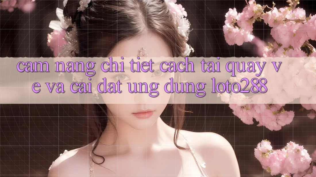 Cẩm nang Chi Tiết Cách Tải quay về Và Cài Đặt Ứng Dụng Loto288 Cẩm nang Chi Tiết Cách Tải quay về Và Cài Đặt Ứng Dụng Loto288