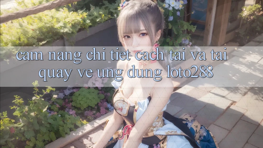 Cẩm nang Chi Tiết Cách Tải Và Tải quay về Ứng Dụng Loto288 Cẩm nang Chi Tiết Cách Tải Và Tải quay về Ứng Dụng Loto288