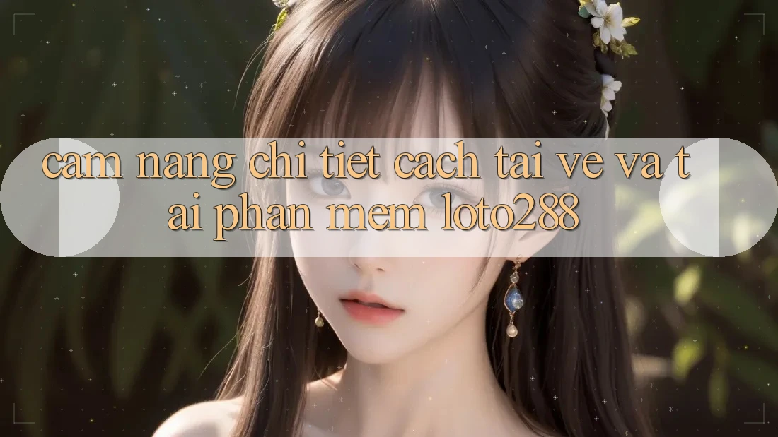 Cẩm nang Chi Tiết Cách Tải về Và Tải Phần mềm Loto288 Cẩm nang Chi Tiết Cách Tải về Và Tải Phần mềm Loto288