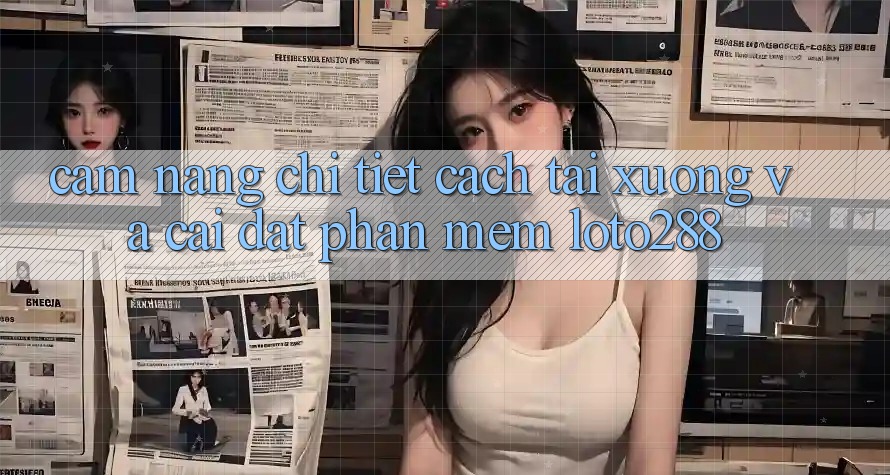 Cẩm nang Chi Tiết Cách Tải xuống Và Cài Đặt Phần mềm Loto288