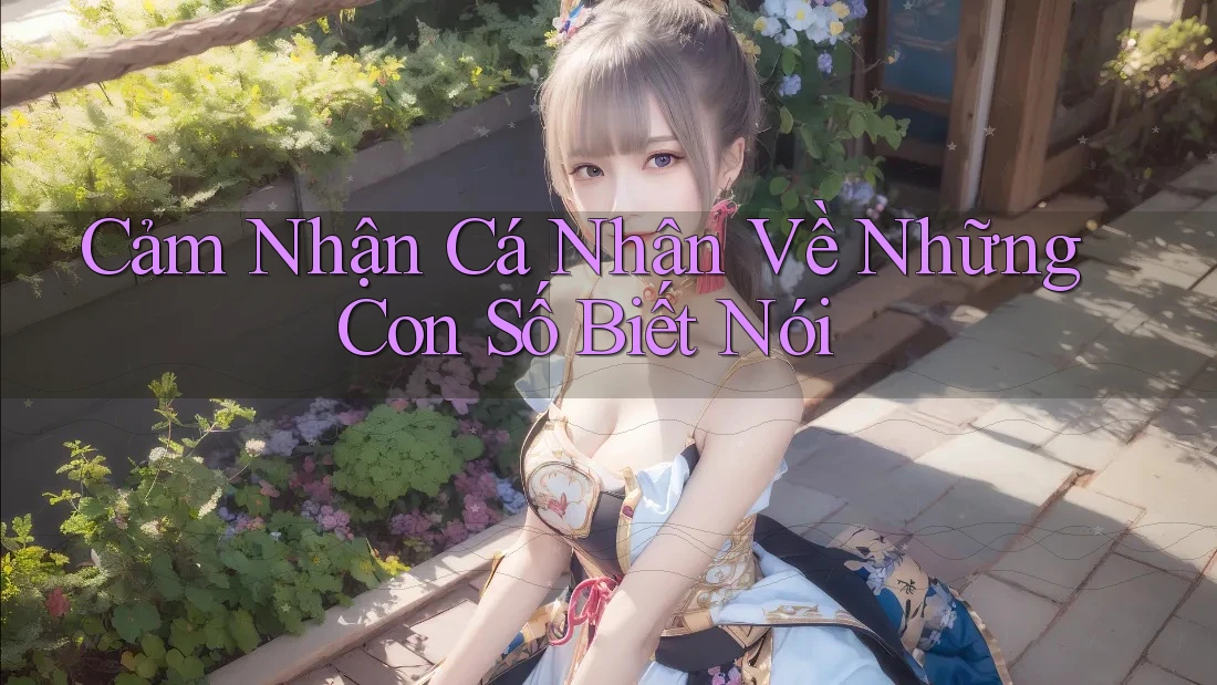 Cảm Nhận Cá Nhân Về Những Con Số Biết Nói Cảm Nhận Cá Nhân Về Những Con Số Biết Nói