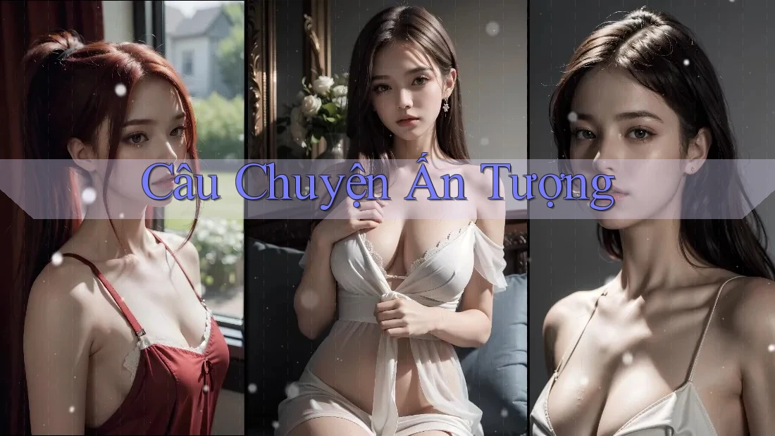 Câu Chuyện Ấn Tượng Câu Chuyện Ấn Tượng