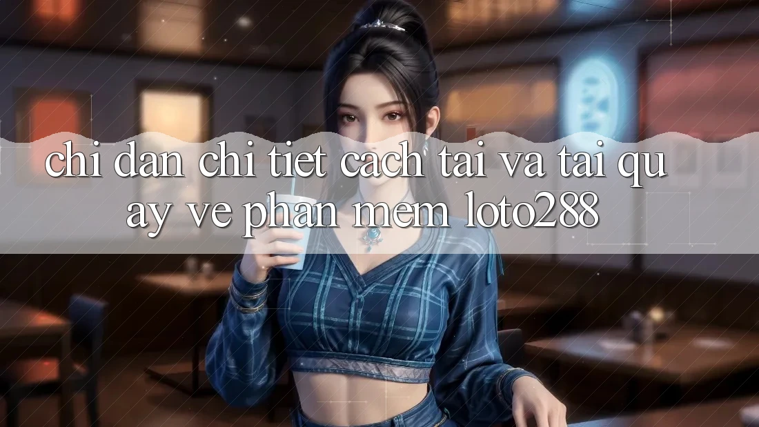 Chỉ dẫn Chi Tiết Cách Tải Và Tải quay về Phần mềm Loto288 Chỉ dẫn Chi Tiết Cách Tải Và Tải quay về Phần mềm Loto288