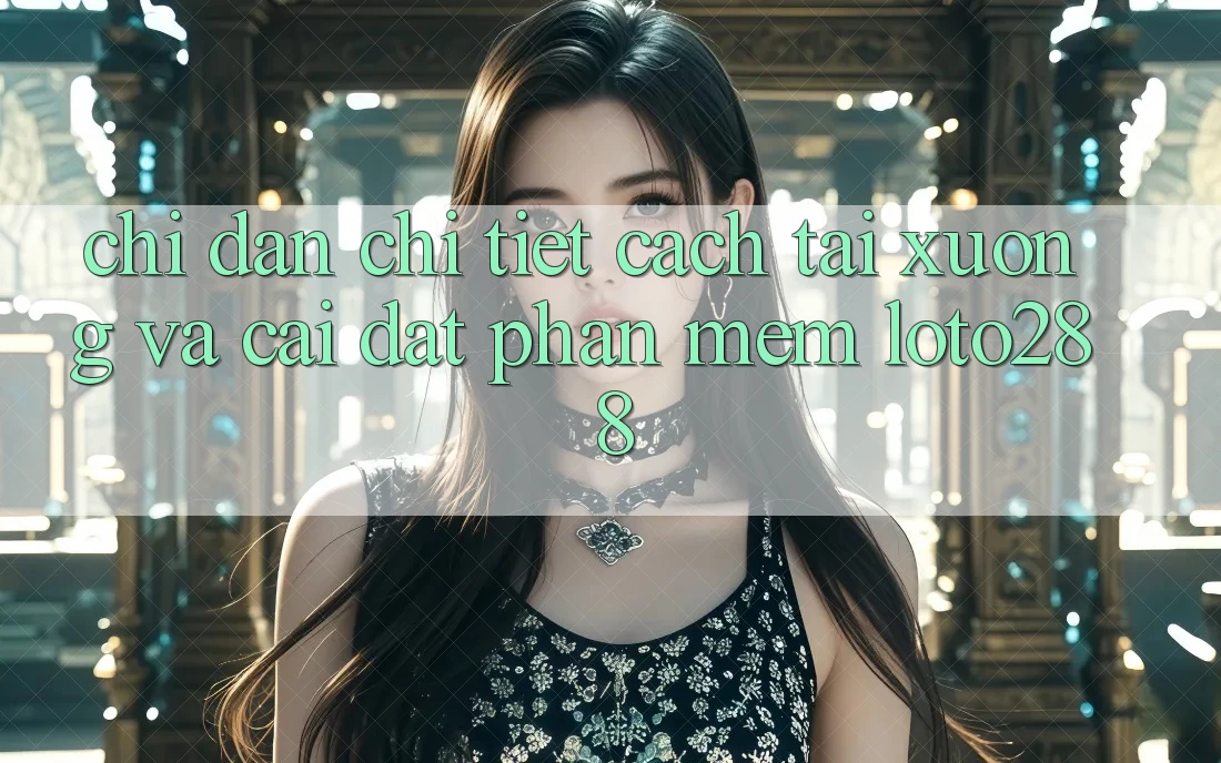 Chỉ dẫn Chi Tiết Cách Tải xuống Và Cài Đặt Phần mềm Loto288 Chỉ dẫn Chi Tiết Cách Tải xuống Và Cài Đặt Phần mềm Loto288