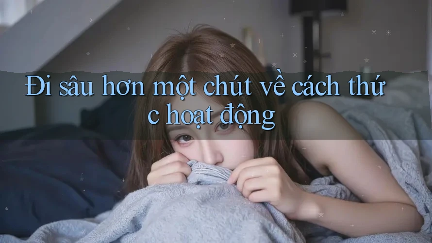Đi sâu hơn một chút về cách thức hoạt động Đi sâu hơn một chút về cách thức hoạt động