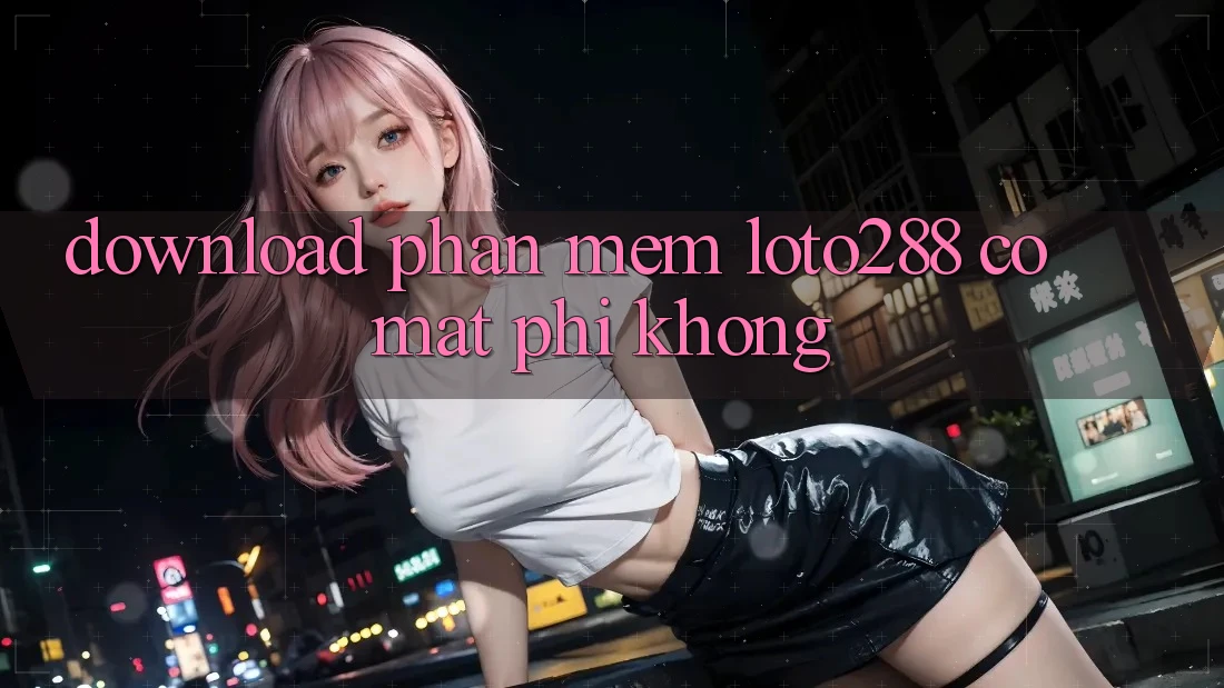 Download phần mềm Loto288 có mất phí không? Download phần mềm Loto288 có mất phí không?