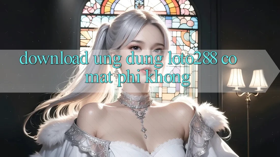 Download ứng dụng Loto288 có mất phí không? Download ứng dụng Loto288 có mất phí không?