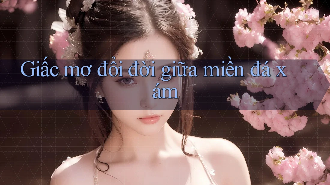 Giấc mơ đổi đời giữa miền đá xám Giấc mơ đổi đời giữa miền đá xám