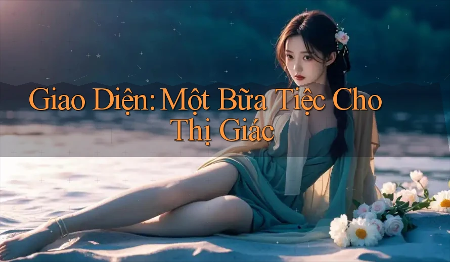 Giao Diện: Một Bữa Tiệc Cho Thị Giác Giao Diện: Một Bữa Tiệc Cho Thị Giác