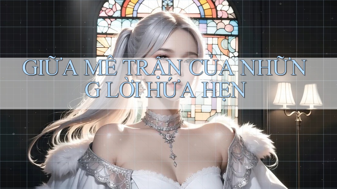 GIỮA MÊ TRẬN CỦA NHỮNG LỜI HỨA HẸN GIỮA MÊ TRẬN CỦA NHỮNG LỜI HỨA HẸN