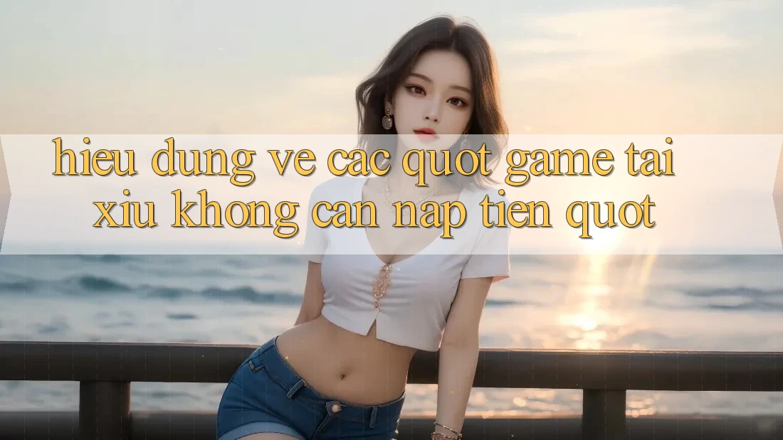 Hiểu Đúng Về Các " Game Tài Xỉu Không Cần Nạp Tiền" Hiểu Đúng Về Các " Game Tài Xỉu Không Cần Nạp Tiền"
