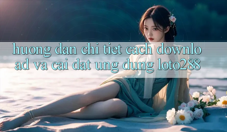 Hướng Dẫn Chi Tiết Cách Download Và Cài Đặt Ứng Dụng Loto288 Hướng Dẫn Chi Tiết Cách Download Và Cài Đặt Ứng Dụng Loto288
