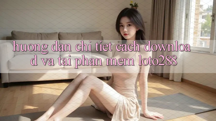 Hướng Dẫn Chi Tiết Cách Download Và Tải Phần mềm Loto288 Hướng Dẫn Chi Tiết Cách Download Và Tải Phần mềm Loto288