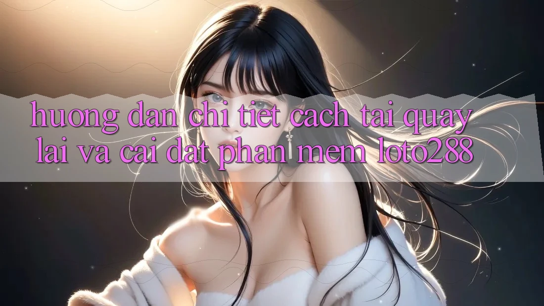 Hướng Dẫn Chi Tiết Cách Tải quay lại Và Cài Đặt Phần mềm Loto288 Hướng Dẫn Chi Tiết Cách Tải quay lại Và Cài Đặt Phần mềm Loto288