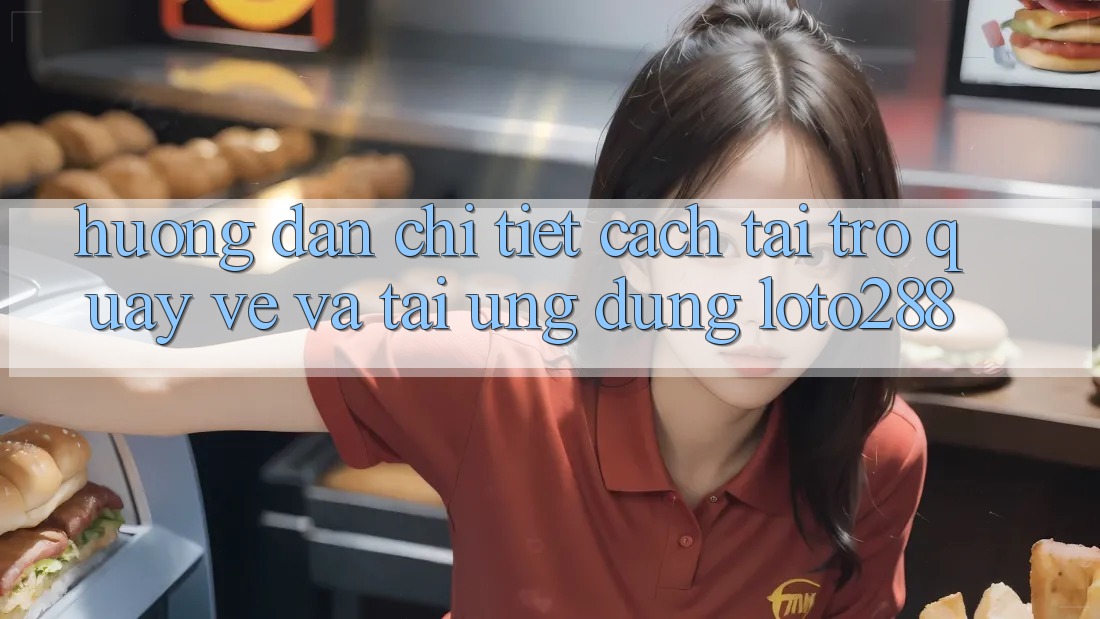 Hướng Dẫn Chi Tiết Cách Tải trở quay về Và Tải Ứng Dụng Loto288 Hướng Dẫn Chi Tiết Cách Tải trở quay về Và Tải Ứng Dụng Loto288