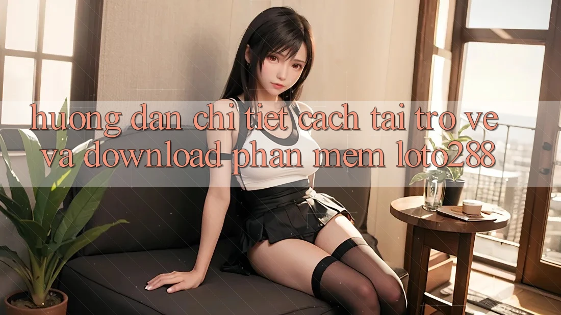 Hướng Dẫn Chi Tiết Cách Tải trở về Và Download Phần mềm Loto288