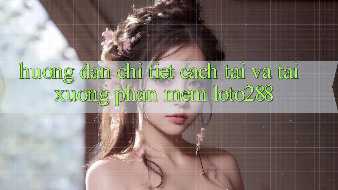Hướng Dẫn Chi Tiết Cách Tải Và Tải xuống Phần mềm Loto288 Hướng Dẫn Chi Tiết Cách Tải Và Tải xuống Phần mềm Loto288