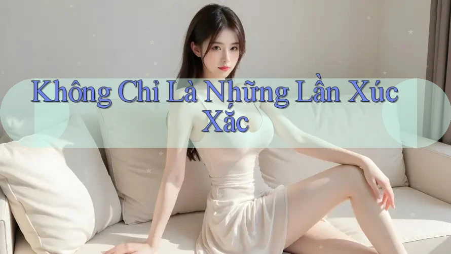 Không Chỉ Là Những Lần Xúc Xắc Không Chỉ Là Những Lần Xúc Xắc