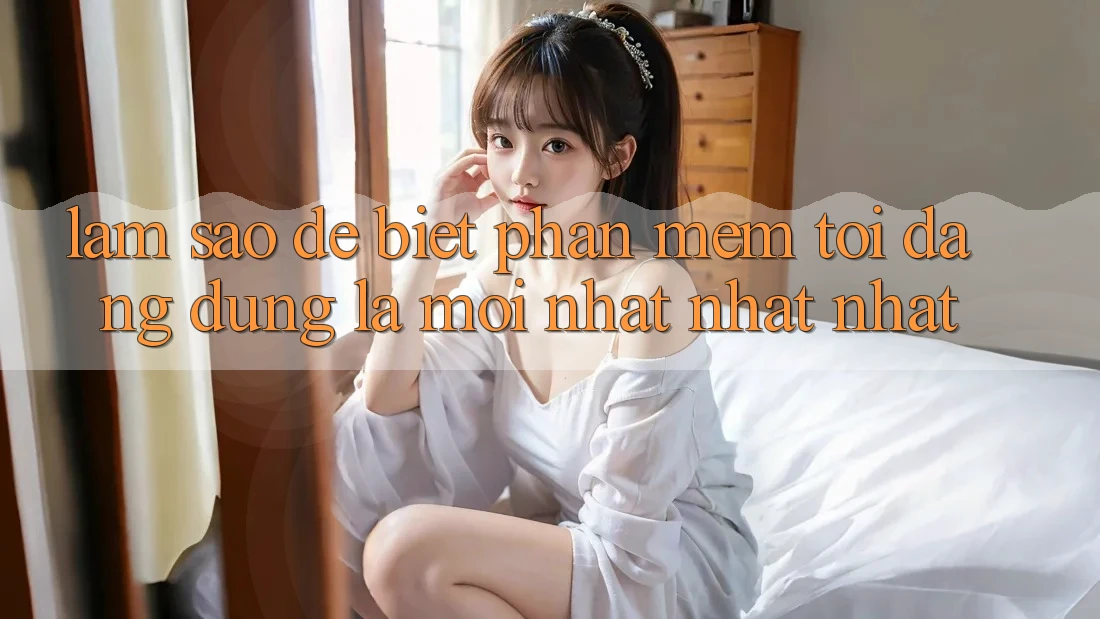 Làm sao để biết phần mềm tôi đang dùng là mới nhất nhất nhất? Làm sao để biết phần mềm tôi đang dùng là mới nhất nhất nhất?