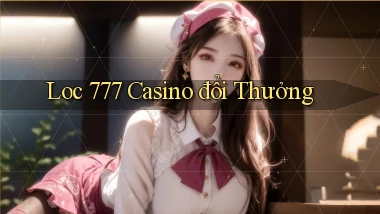 loc 777 casino đổi thưởng