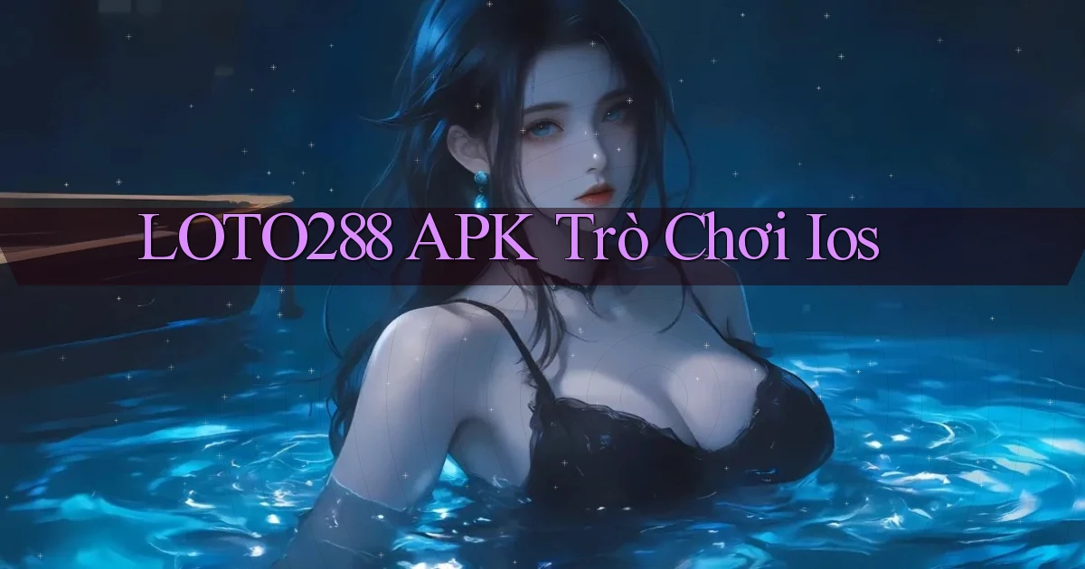 loto288 APK trò chơi ios