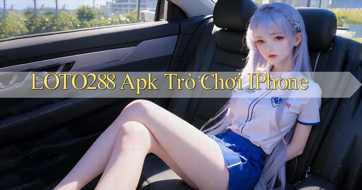 loto288 apk trò chơi iPhone