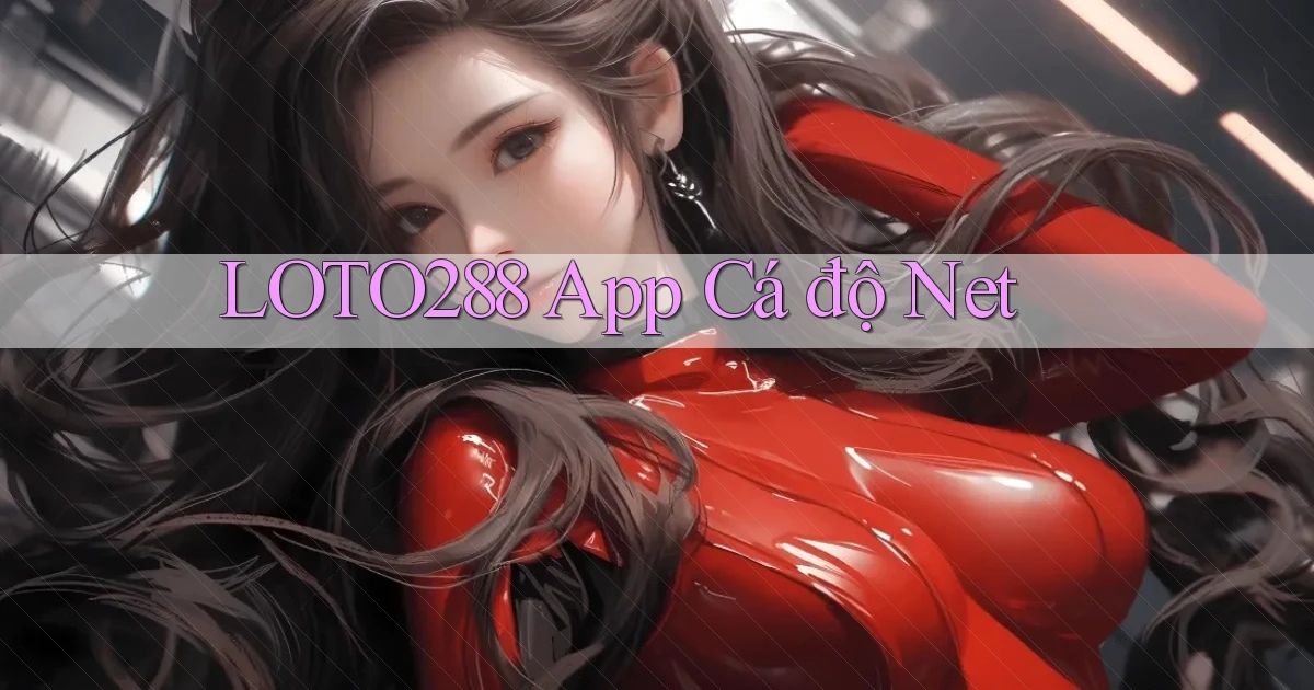 loto288 app cá độ net