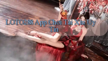 loto288 app chơi tài xỉu uy tín