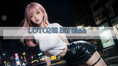 loto288 bài đánh