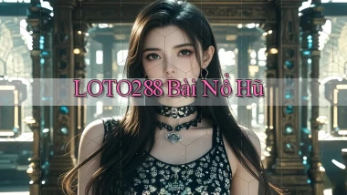 loto288 bài nổ hũ