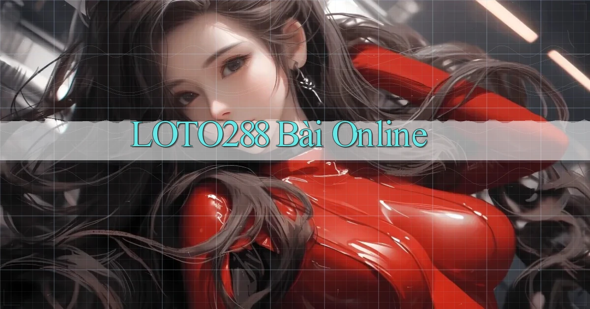 loto288 bài online