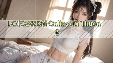 loto288 bài online đổi thưởng