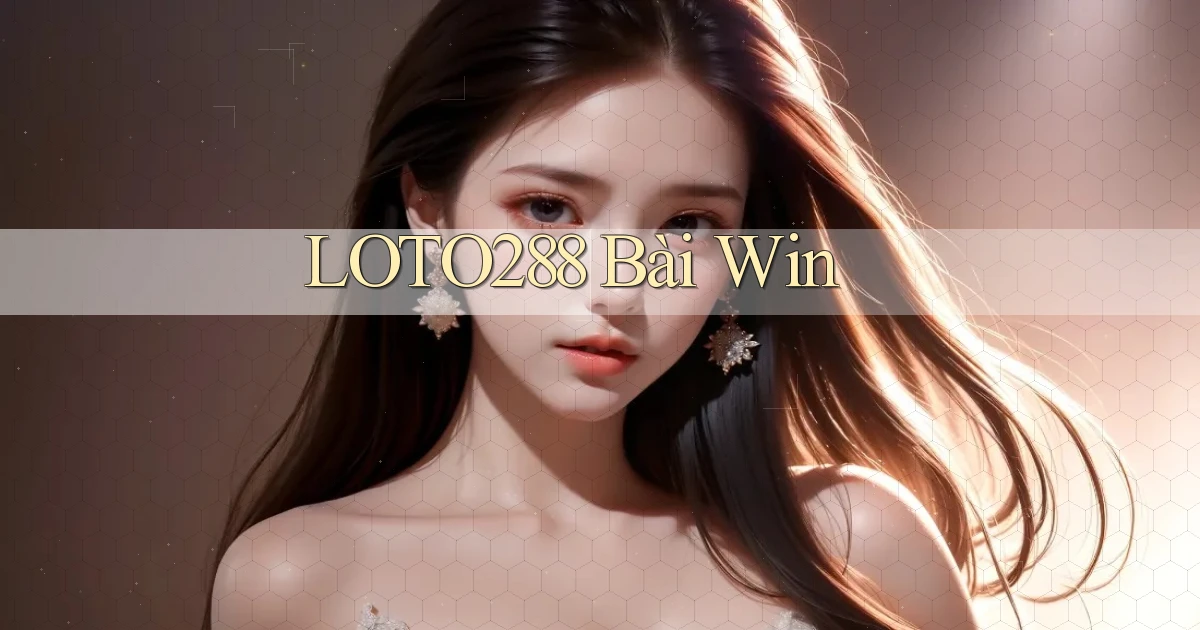 loto288 bài win