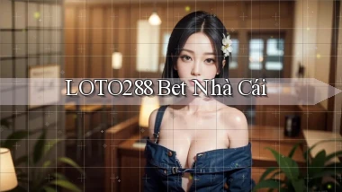 loto288 bet nhà cái