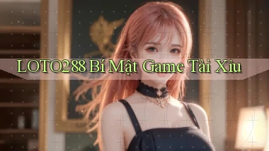 loto288 bí mật game tài xỉu