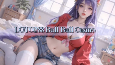 loto288 bull bull casino