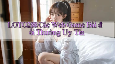 loto288 các web game bài đổi thưởng uy tín