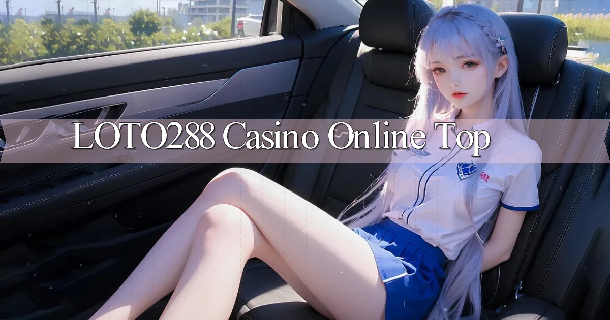 loto288 casino online top