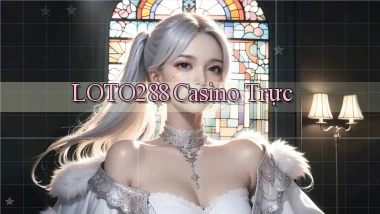 loto288 casino trực