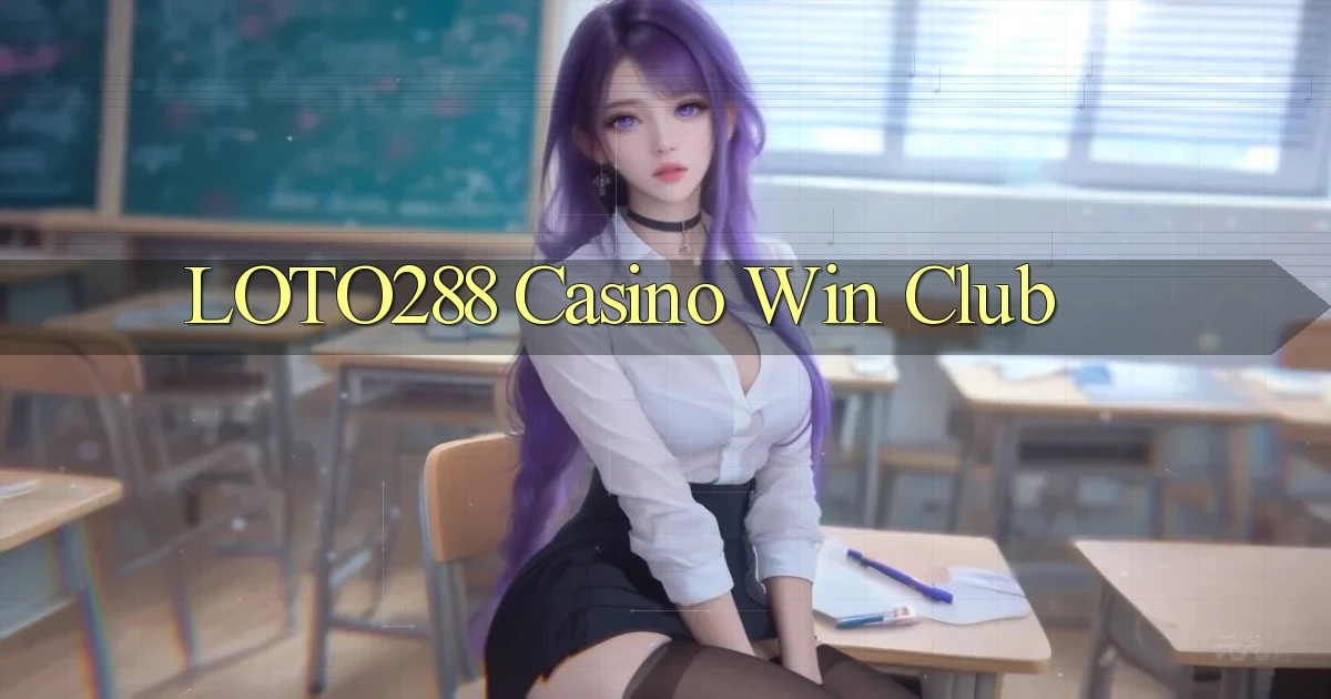 loto288 casino win club