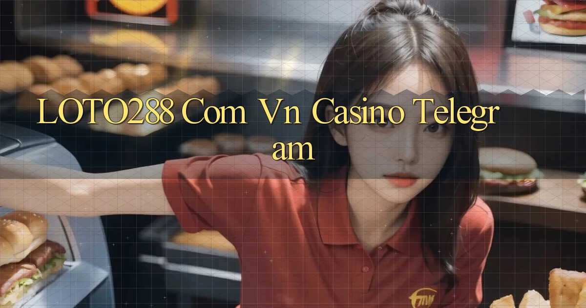 loto288 com vn casino telegram